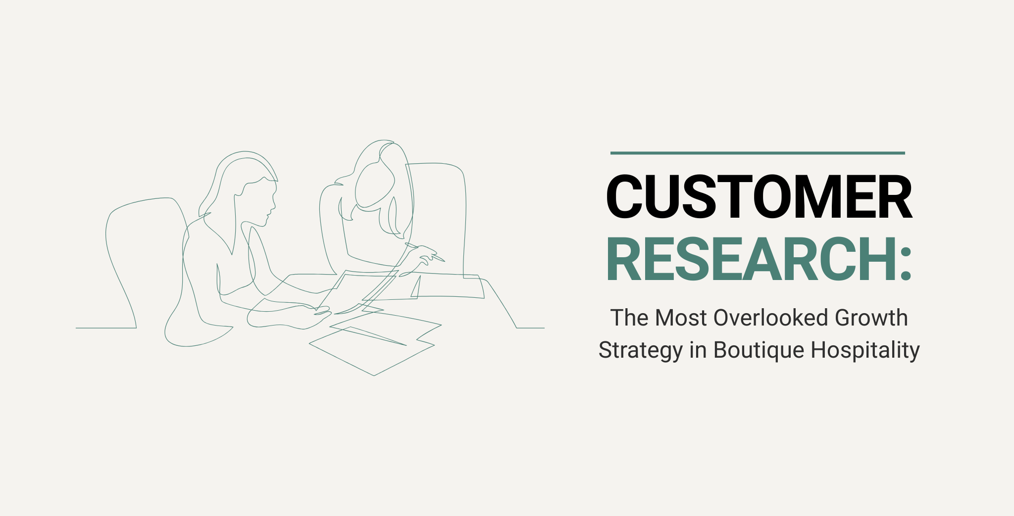 Customer Research: The Most Overlooked Growth Strategy in Boutique Hospitality