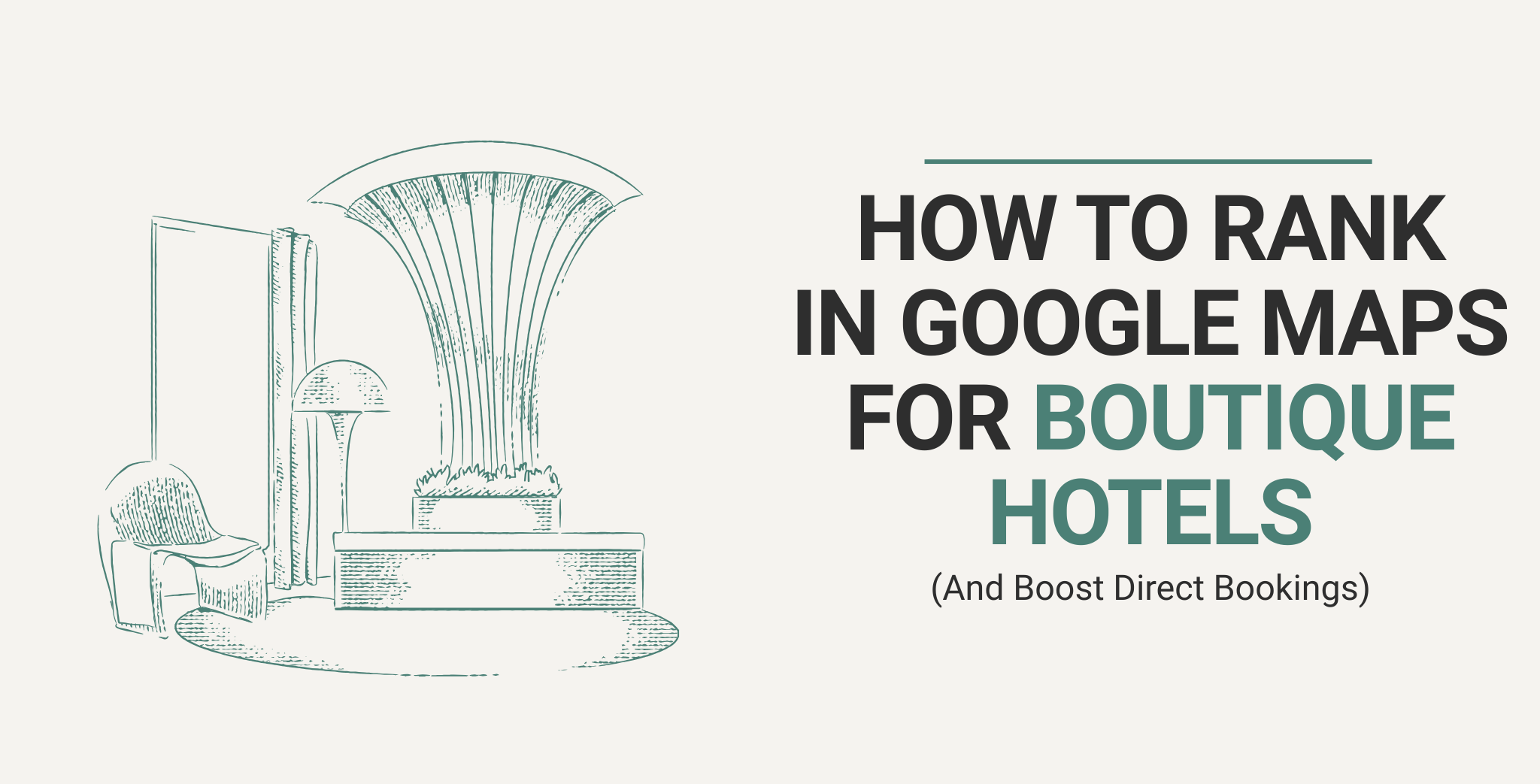 How to Rank in Google Maps for Boutique Hotels (And Boost Direct Bookings)