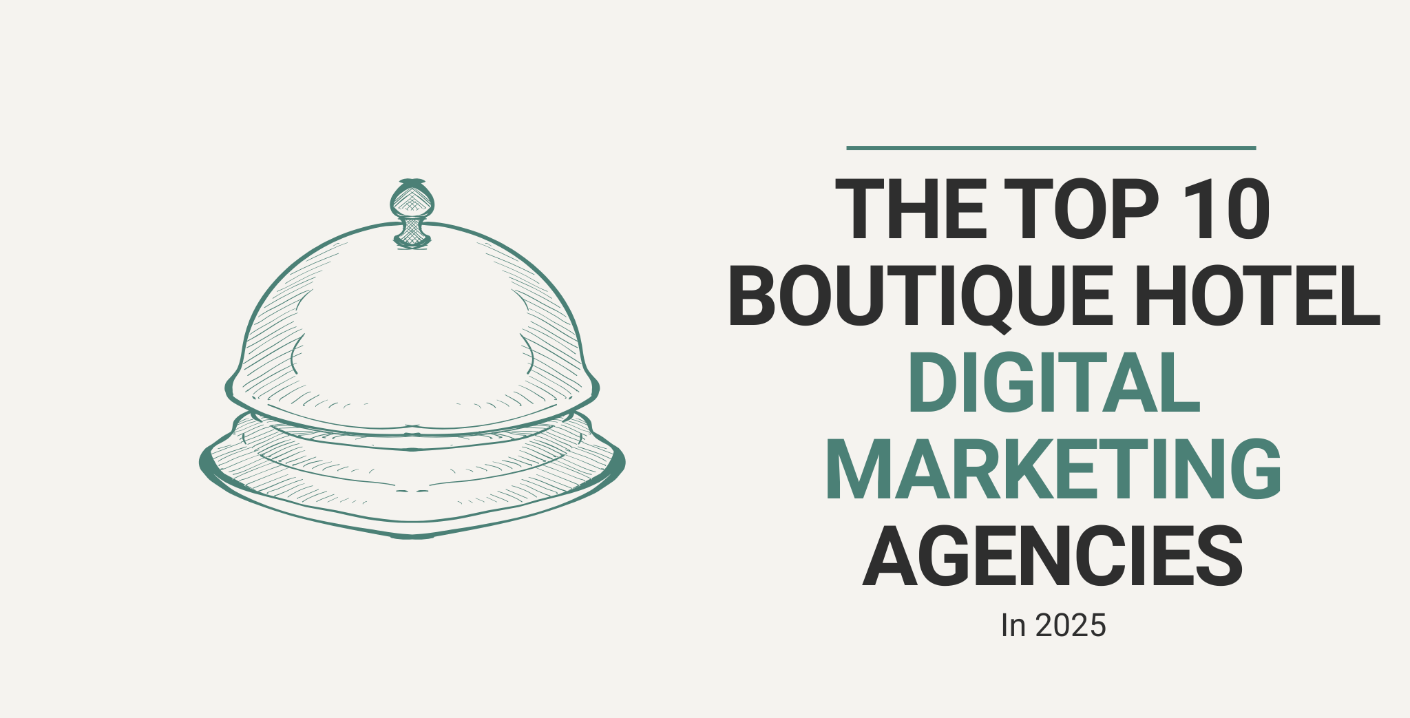 The Top 10 Boutique Hotel Digital Marketing Agencies